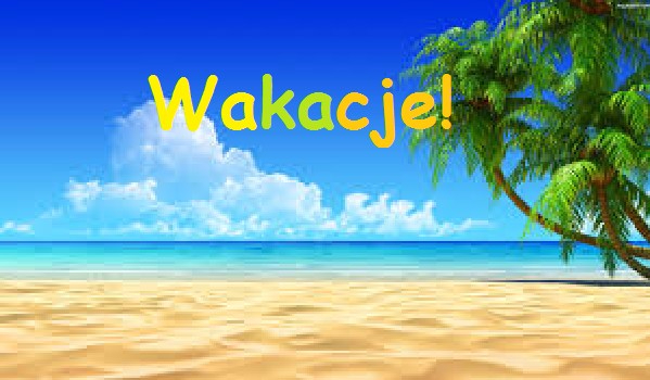 Wakacje! #4 NIE WIERZE!