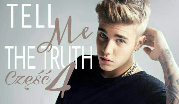 Tell ME The Truth~4