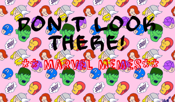 Don’t look there! – Marvel Memes