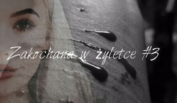 Zakochana w żyletce #3