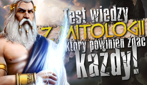 Test wiedzy o mitologii greckiej, który powinien zdać każdy!
