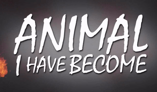 Animal i have become #2