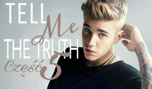 Tell ME The Truth~5
