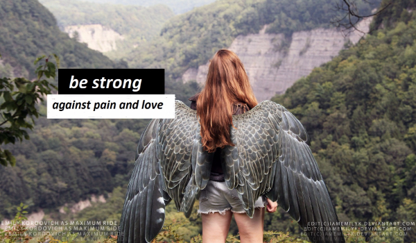 Be strong, against pain and love #4
