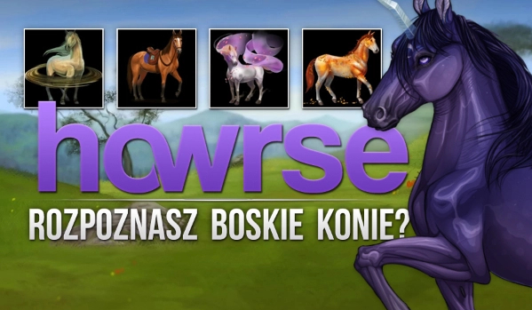 Howrse-rozpoznasz boskie konie