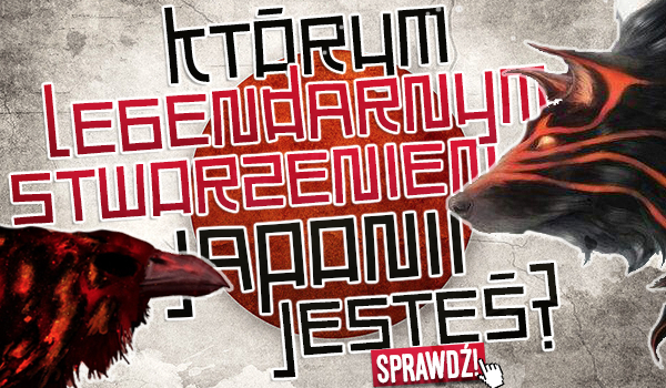 Którym legendarnym stworzeniem Japonii jesteś?