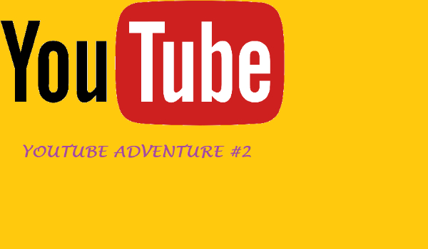 Youtube Adventure #2