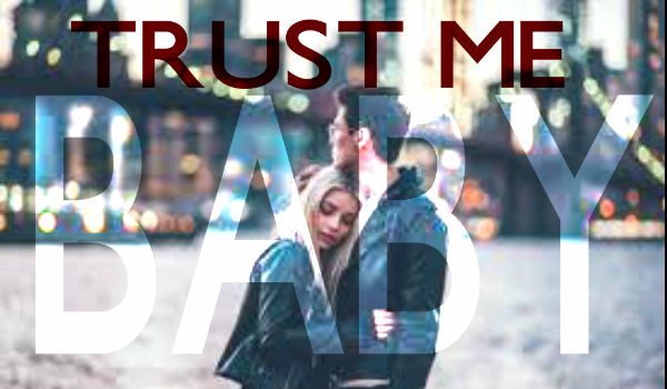 Trust me baby #13