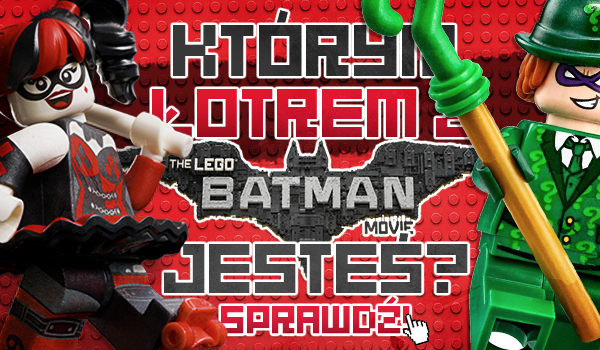 Którym łotrem z „LEGO Batman: Film” jesteś?