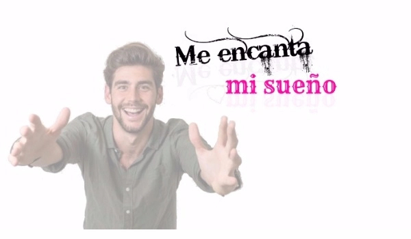 Me encanta mi sueńo #3