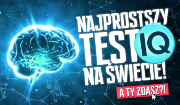 Najprostszy test IQ na świecie! Zdasz?