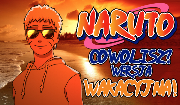 Naruto: Wersja wakacyjna!