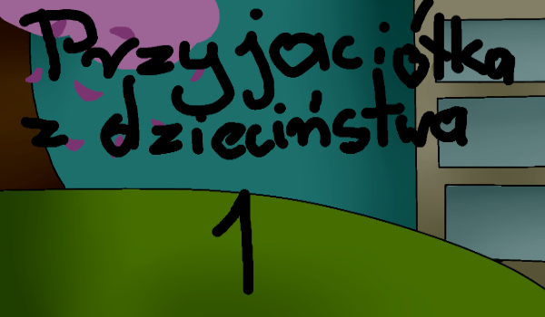 Przyjaciółka z Dzieciństwa #1