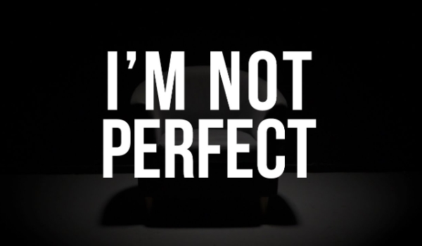 I’m not perfect#2
