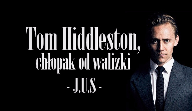 Tom Hiddleston czyli Chłopak od Walizki #2