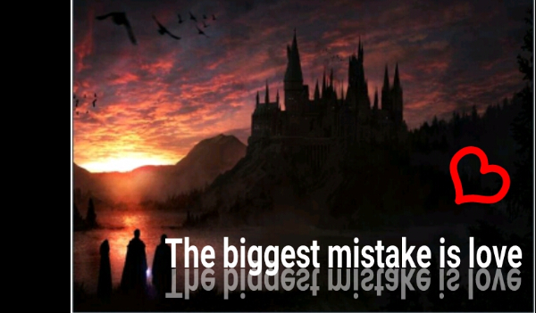 The biggest mistake is love  #3