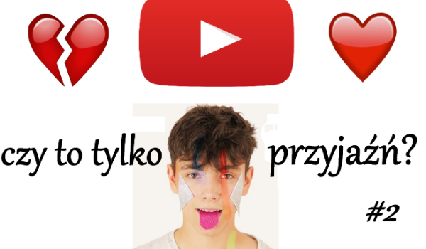 Czy to tylko przyjaźń? #2