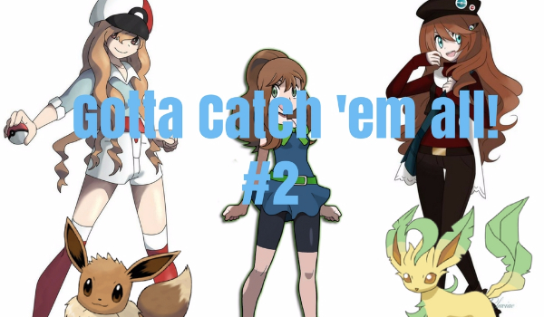 Gotta catch ’em all! #2