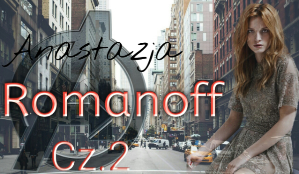 Anastazja Romanoff – Cz.2