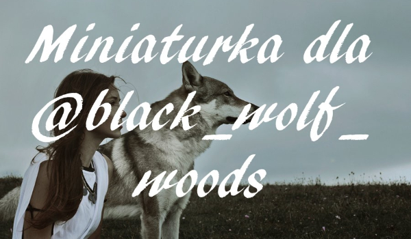 Miniaturka dla @black_wolf_woods
