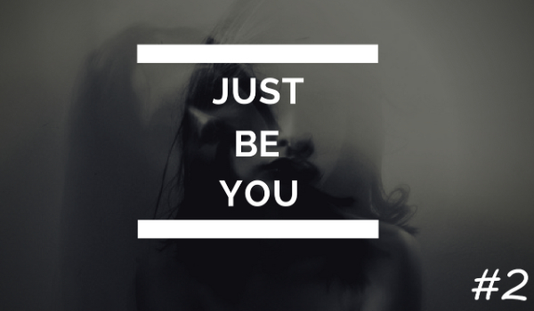 Just be You…#2