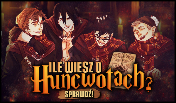 Ile wiesz o Huncwotach?