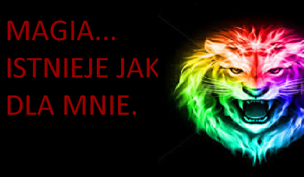 Magia… Istnieje jak dla mnie #8