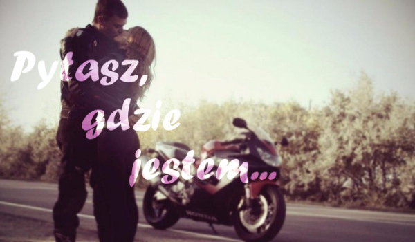 Pytasz, gdzie jestem … #2