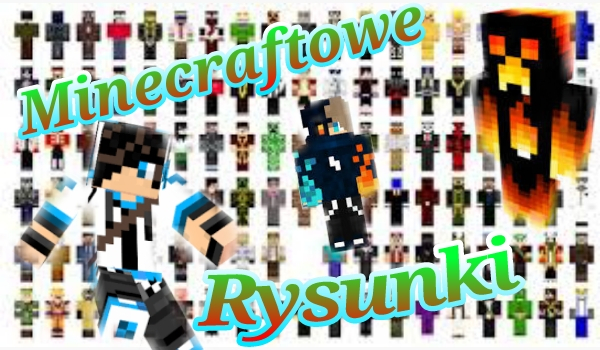 Minecraftowe Rysunki dla Autorów
