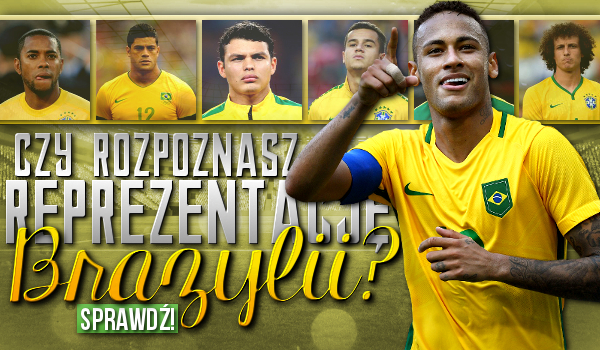 Czy rozpoznasz reprezentację Brazylii w piłce nożnej?