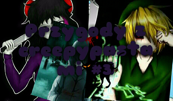 Przygody z creepypastami #3