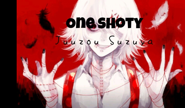 One shoty – Suzuya Juuzou x OC