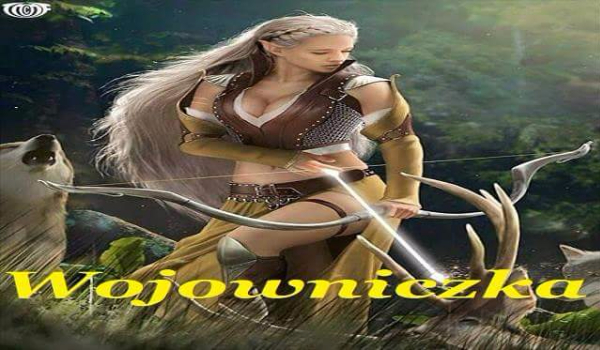 Wojowniczka cz. 1