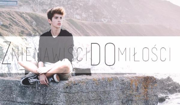 Z nienawiści do miłości .. ~ Epilog