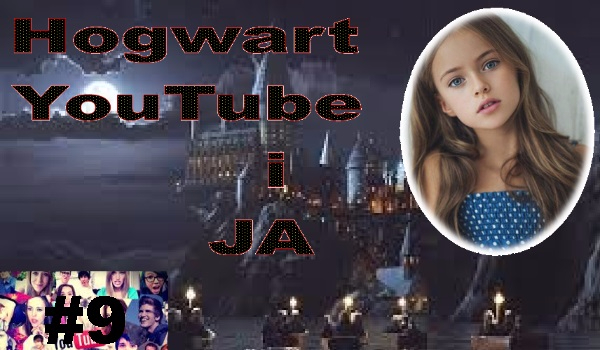 Hogwart, YouTube i Ja #9