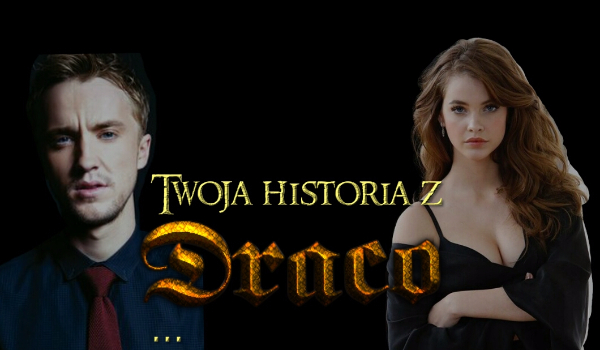 Twoja historia z Draco… Część 50 KONIEC