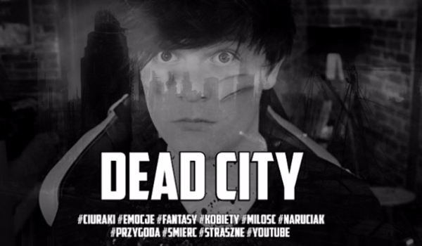 Dead City ~ Część Jedenasta