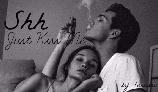 Shh… Just Kiss Me #Prolog