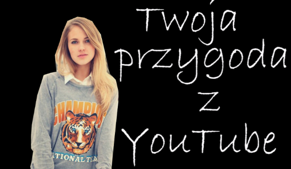 Twoja przygoda z youtube #4