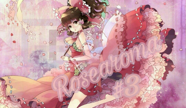 Rosearoma #3