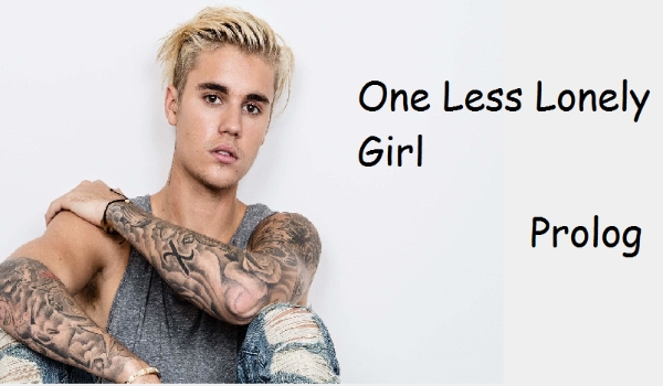 One Less Lonely Girl- Prolog