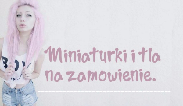 Miniaturka na zamówienie! Dla Lexie!