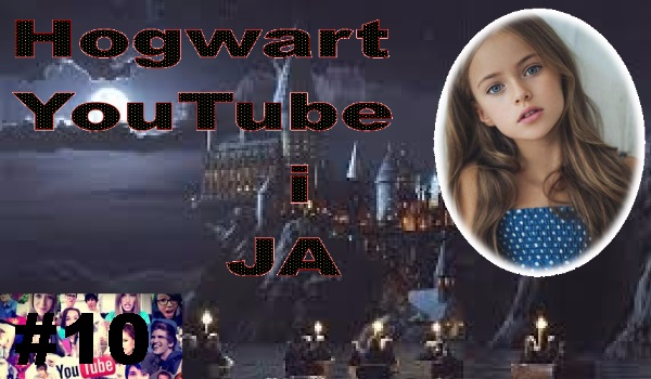 Hogwart, YouTube i Ja #10