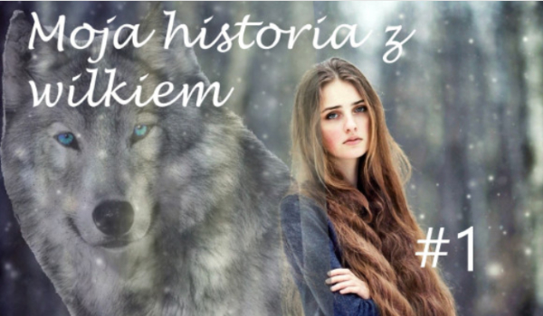 Moja historia z wilkiem #1