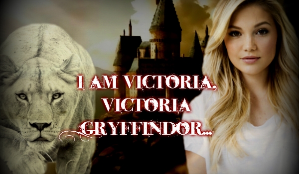 I am Victoria, Victoria Gryffindor…#13