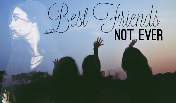 Best friends- Not ever… cz.2