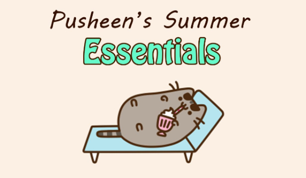 Pusheen’s summer Essentials