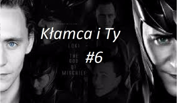 Kłamca i Ty #6