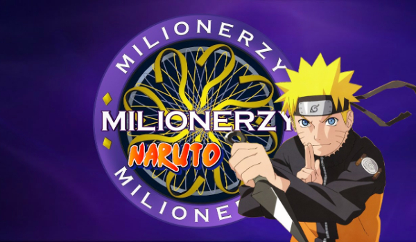 Milionerzy- edycja Naruto!
