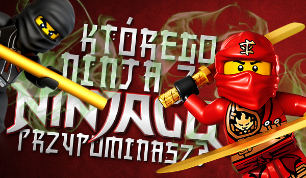 Którego ninja z ,,LEGO Ninjago” przypomina Twoja osobowość?